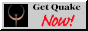 Get Quake NOW